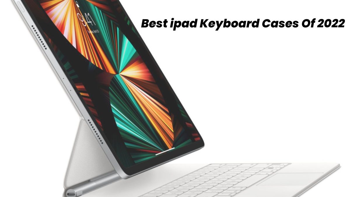 Best ipad Keyboard Cases Of 2022
