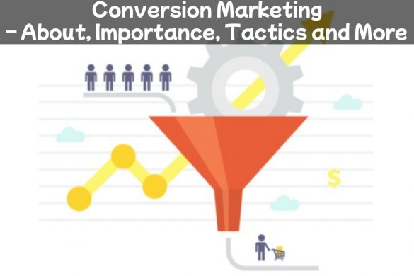Conversion Marketing – About, Importance, Tactics and More