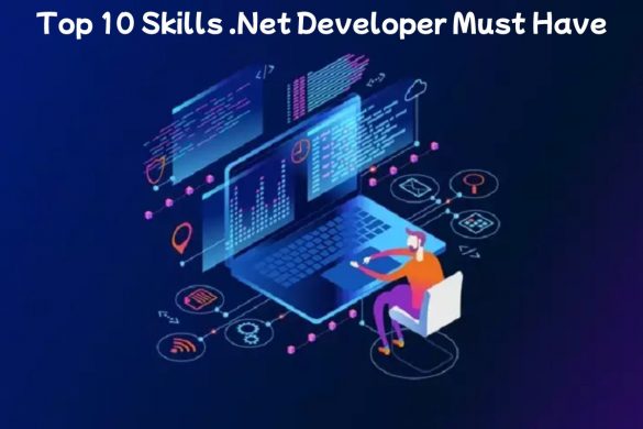 Top 10 Skills .Net Developer Must Have