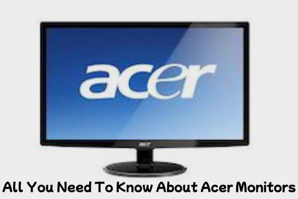 All You Need To Know About Acer Monitors