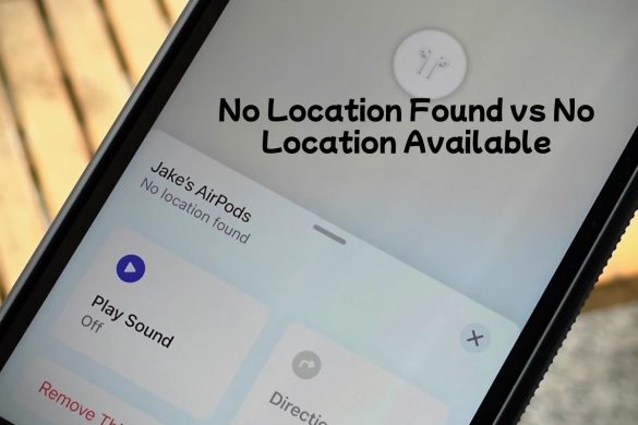 No Location Found vs No Location Available