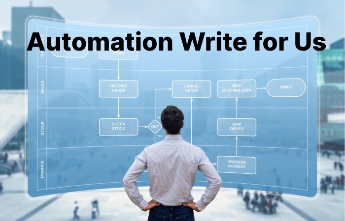 Automation Write for Us