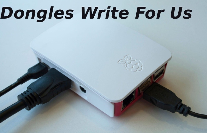 Dongles Write For Us (1)