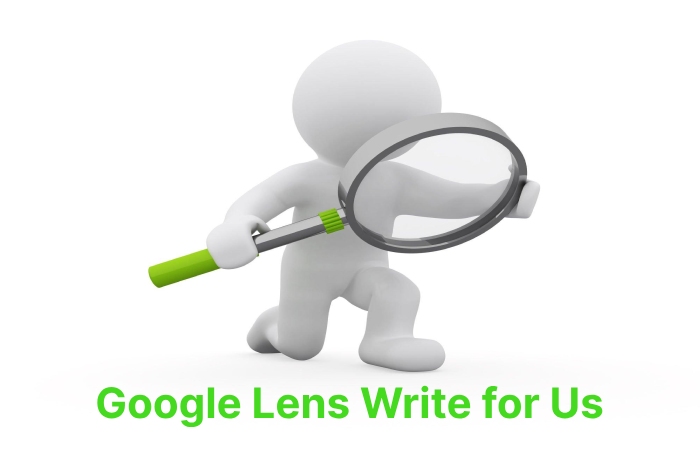 Google Lens Write for Us