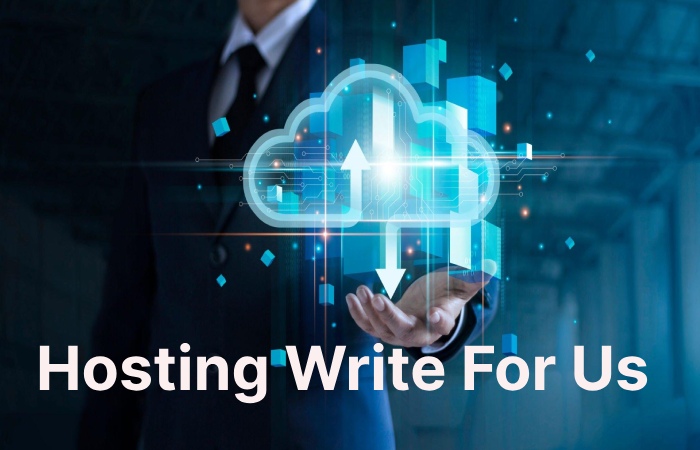 Hosting Write For Us