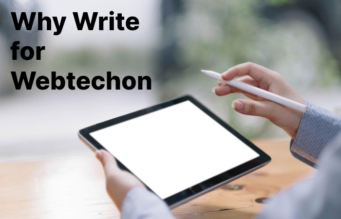 Why Write for Webtechon – IPad Write for Us