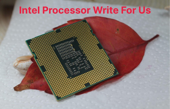 Intel Processor Write For Us