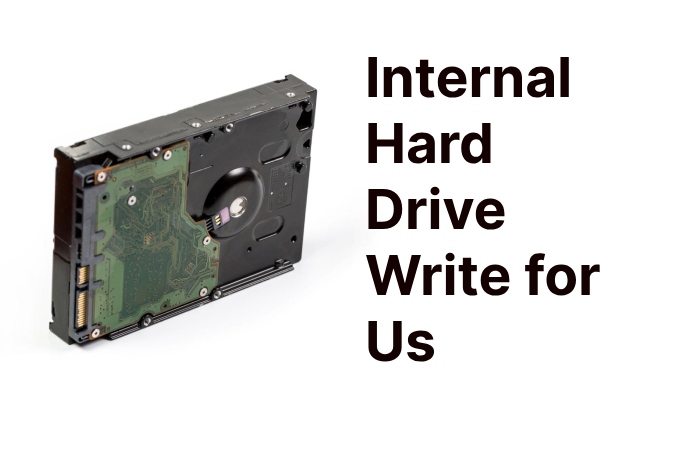 Internal Hard Drive Write for Us