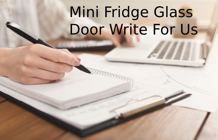Mini Fridge Glass Door Write For Us (4)