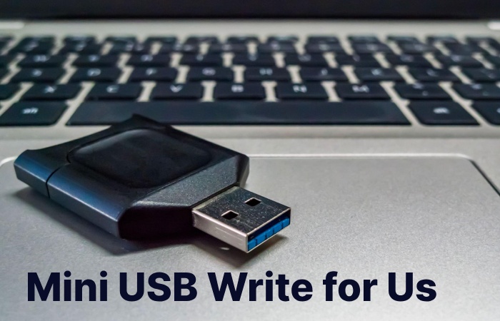 Mini USB Write for Us (2)