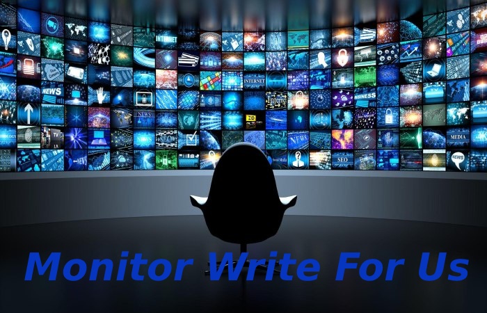 Monitor Write For Us (3) 