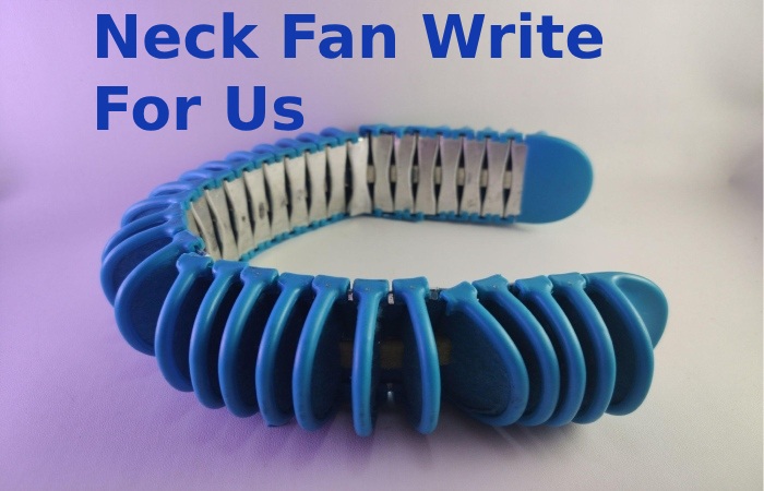 Neck Fan Write For Us (3)