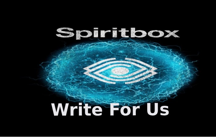 Spirit Box Write For Us