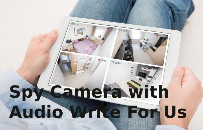Spy Camera with Audio Write For Us