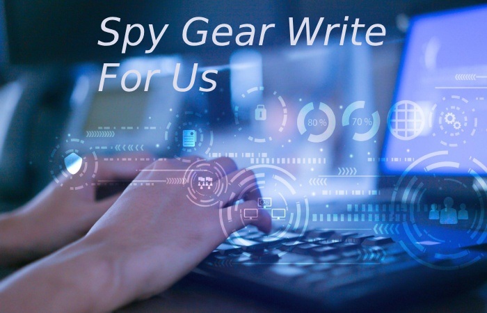 Spy Gear Write For Us (3)