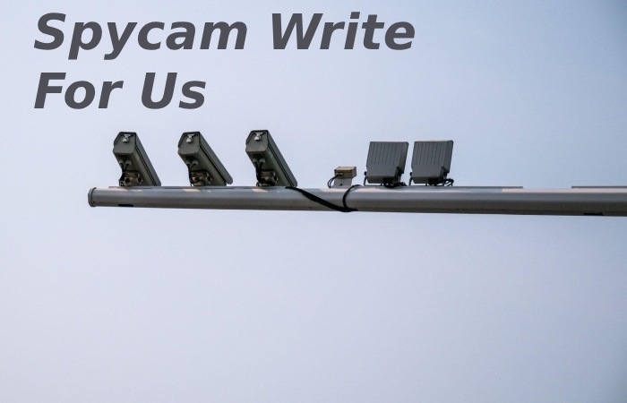 Spycam Write For Us (1)