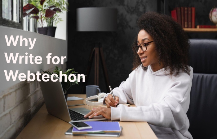Why Write for Webtechon - Write For Us
