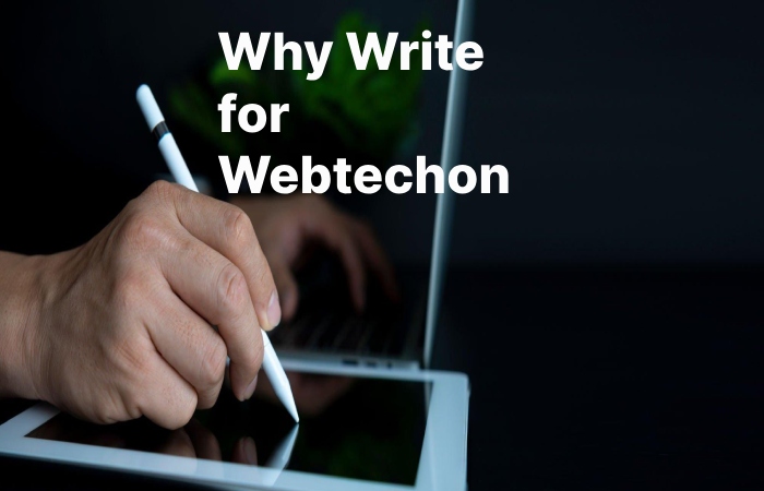 Why Write for Webtechon - Digital Pen Write For Us
