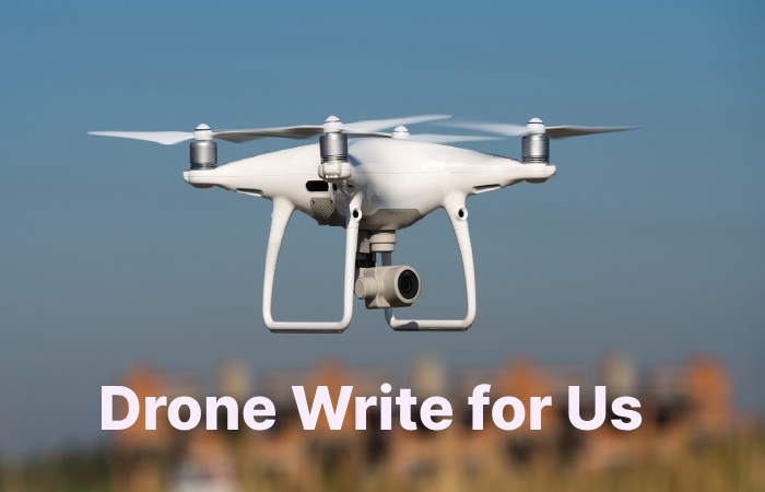 Drone Write for Us