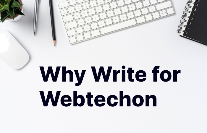 Why Write for Webtechon - Keyboard Write For Us