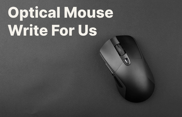 Optical Mouse Write For Us