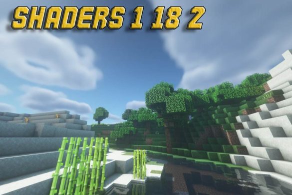 Get a Complete Detailed Guide of Shaders 1.18.2 Here!